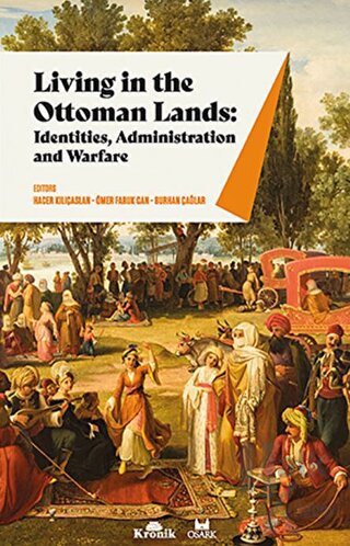 Living in The Ottoman Lands: Identities Administration and Warfare - H