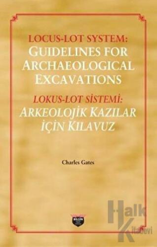 Lokus - Lot Sistemi: Arkeolojik Kazılar İçin Kılavuz - Halkkitabevi