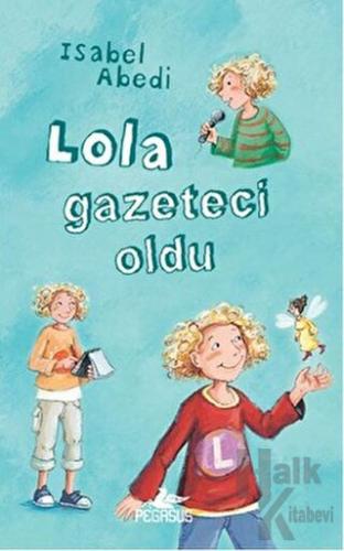 Lola Gazeteci Oldu (Ciltli) - Halkkitabevi