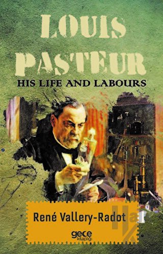 Louis Pasteur - His Life And Labours - Halkkitabevi