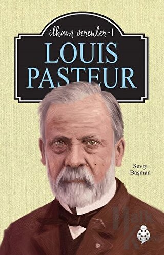 Louis Pasteur - İlham Verenler 1 - Halkkitabevi
