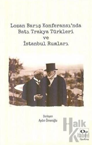 Lozan Barış Konferansı’nda Batı Trakya Türkleri ve İstanbul Rumları