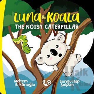 Luna the Koala - The Noisy Caterpillar - Halkkitabevi