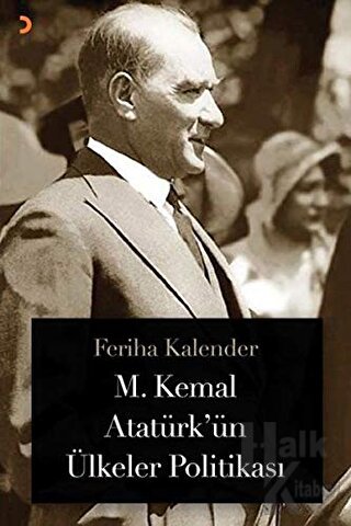 M. Kemal Atatürk’ün Ülkeler Politikası - Halkkitabevi