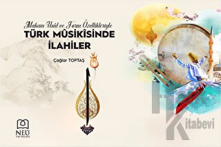 Makam, Usul ve Form Özellikleriyle Türk Musikisinde İlahiler