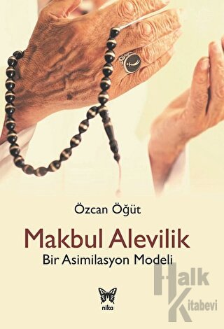 Makbul Alevilik - Bir Asimilasyon Modeli - Halkkitabevi