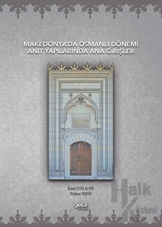 Makedonya’da Osmanlı Dönemi Anıt Yapılarında Ana Girişler - Halkkitabe