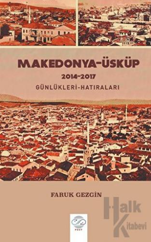 Makedonya-Üsküp 2104-2017 Günlükleri-Hatıraları – Gezi Yazıları - Halk