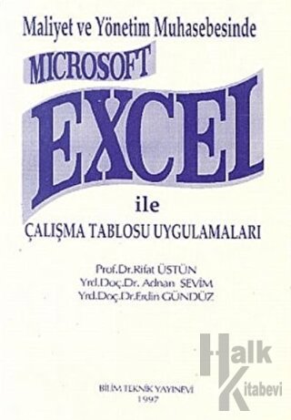 Maliyet ve Yönetim Muhasebesinde Microsoft Excel ile Çalışma Tablosu Uygulamaları