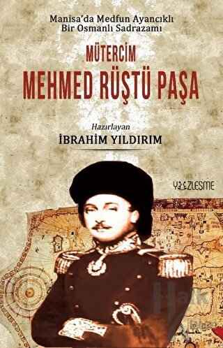 Manisa'da Medfun Ayancıklı Bir Osmanlı Sadrazamı Mütercim Mehmed Rüştü
