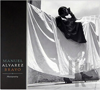 Manuel Alvarez Bravo: Photopoetry (Ciltli) - Halkkitabevi