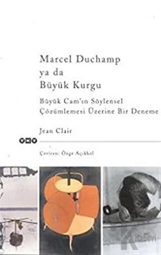 Marcel Duchamp ya da Büyük Kurgu Büyük Cam’ın Söylensel Çözümlemesi Üzerine Bir Deneme