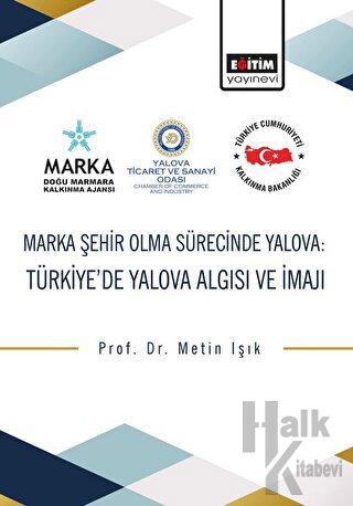 Marka Şehir Olma Sürecinde Yalova: Türkiye’de Yalova Algısı ve İmajı
