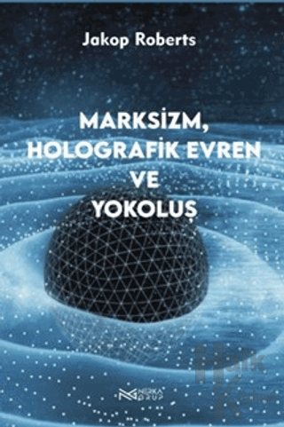 Marksizim, Holografik Evren ve Yokoluş