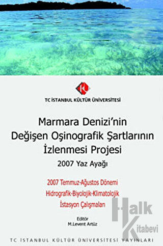 Marmara Denizi’nin Değişen Oşinografik Şartlarının İzlenmesi Projesi : 2007 Yaz Ayağı