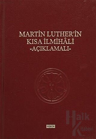Martin Luther'in Kısa İlmihali - Açıklamalı (Ciltli) - Halkkitabevi