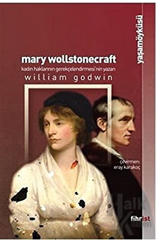 Mary Wollstonecraft: Kadın Haklarının Gerekçelendirmesi’nin Yazarı - H