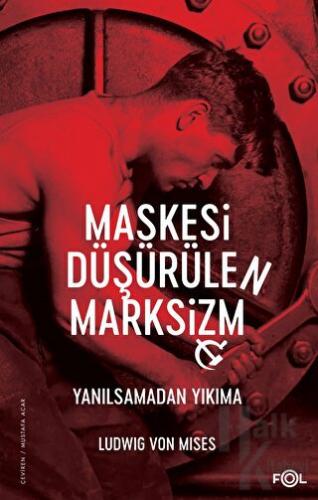 Maskesi Düşürülen Marksizm -Yanılsamadan Yıkıma - Halkkitabevi