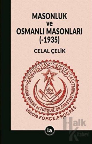 Masonluk ve Osmanlı Masonları (-1935) - Celal Çelik -Halkkitabevi