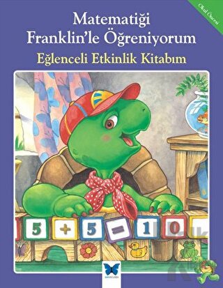 Matematiği Franklin’le Öğreniyorum: Eğlenceli Etkinlik Kitabım - Halkk