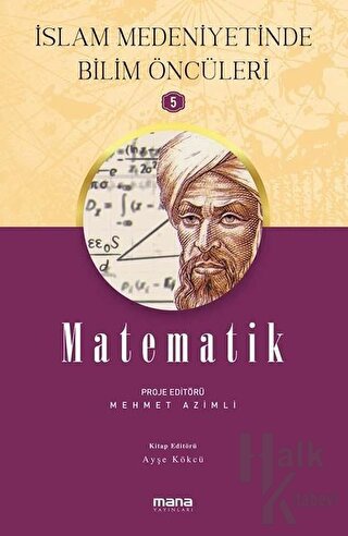 Matematik - İslam Medeniyetinde Bilim Öncüleri 5 - Halkkitabevi