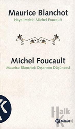 Maurice Blanchot: Hayalimdeki Michel Foucault Michel Foucault: Dışarın