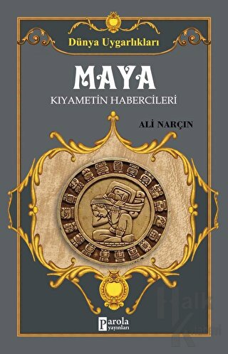 Maya: Kıyametin Habercileri - Dünya Uygarlıkları - Halkkitabevi