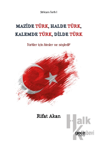 Mazide Türk, Halde Türk, Kalemde Türk, Dilde Türk