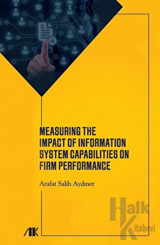 Measuring The Impact Of Information System Capabilities On Firm Performance