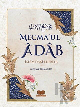 Mecma'ul Adab İslam'daki Edebler (Ciltli) - Halkkitabevi