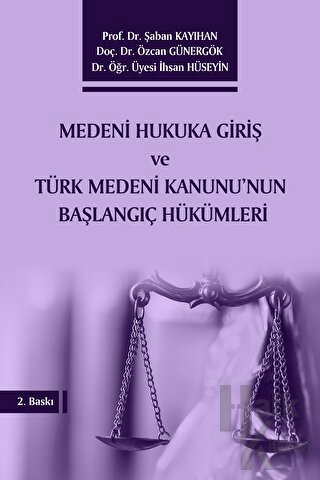 Medeni Hukuka Giriş ve Türk Medeni Kanunu'nun Başlangıç Hükümleri (Ciltli)