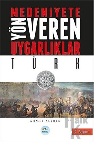 Medeniyetlere Yön Veren Uygarlıklar: Türk - Halkkitabevi