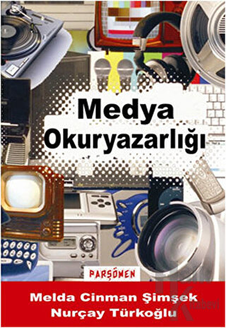 Medya Okuryazarlığı - Nurçay Türkoğlu -Halkkitabevi