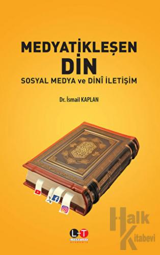 Medyatikleşen Din - Sosyal Medya ve Dini İletişim - Halkkitabevi