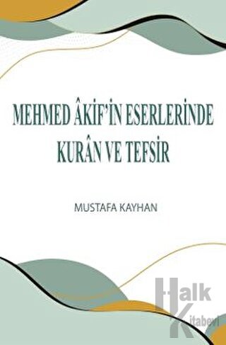 Mehmed Akif’in Eserlerinde Kur'an ve Tefsir - Halkkitabevi