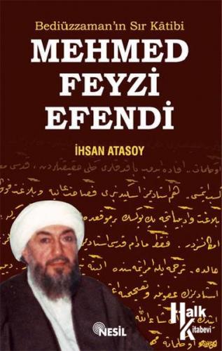 Mehmed Feyzi Efendi Bediüzzaman'ın Sır Katibi - Halkkitabevi