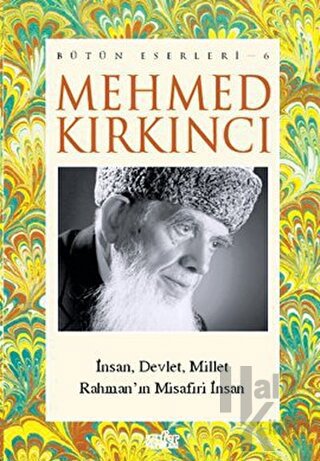 Mehmed Kırkıncı Bütün Eserleri- 6 / İnsan, Millet ve Devlet - Rahman'ın Misafiri İnsan