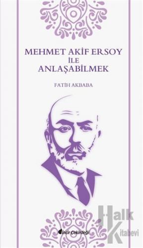 Mehmet Akif Ersoy ile Anlaşabilmek - Halkkitabevi