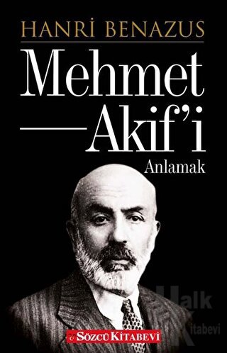 Mehmet Akif'i Anlamak - Hanri Benazus Halkkitabevi