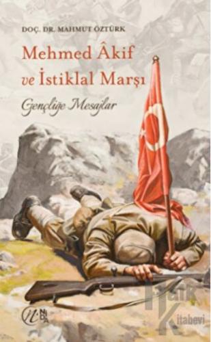 Mehmet Akif ve İstiklal Marşı - Gençliğe Mesajlar - Halkkitabevi