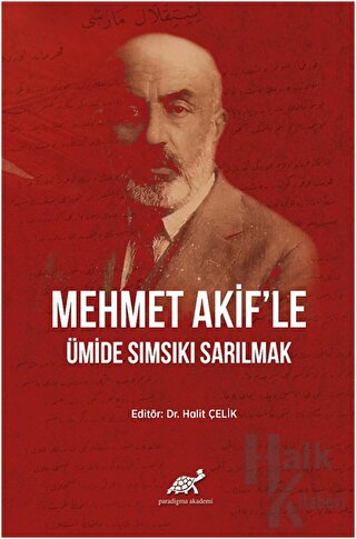 Mehmet Akif'le Ümide Sımsıkı Sarılmak (Ciltli) - Halkkitabevi