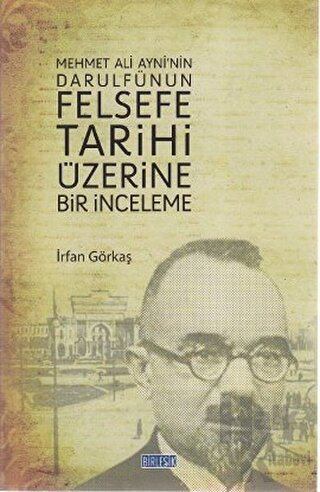 Mehmet Ali Ayni’nin Darulfünun Felsefe Tarihi Üzerine Bir İnceleme