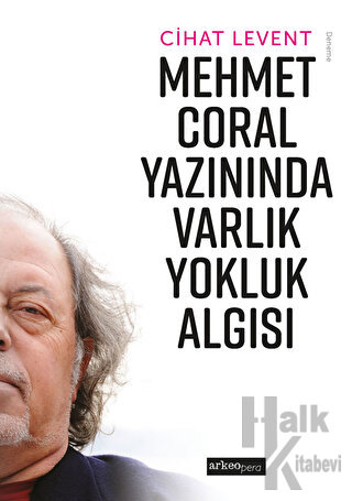 Mehmet Coral Yazınında Varlık Yokluk Algısı - Halkkitabevi