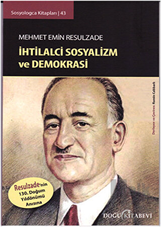 Mehmet Emin Resulzade : İhtilalci Sosyalizm ve Demokrasi