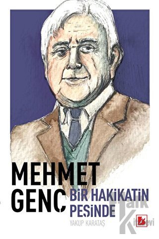 Mehmet Genç Hakikat Peşinde Bir Ömür - Halkkitabevi