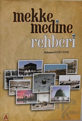 Mekke Medine Rehberi - Muhammed Kurtcephe -Halkkitabevi