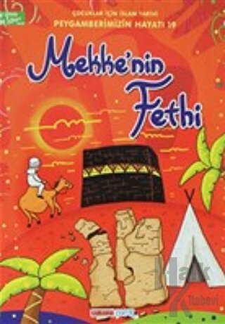 Mekke'nin Fethi - Çocuklar İçin İslam Tarihi - Halkkitabevi