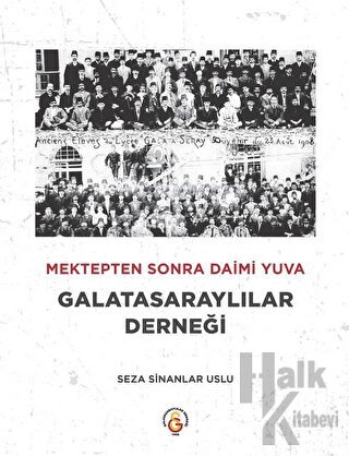 Mektepten Sonra Daimi Yuva Galatasaraylılar Derneği