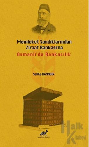 Memleket Sandıklarından Ziraat Bankası'na Osmanlı'da Bankacılık