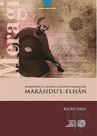 Meragi'den 2. Murad'a Müziğin Maksatları Makasıdu'l-Elhan